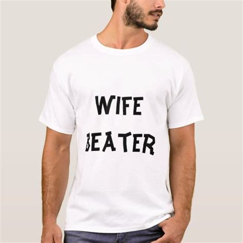 Wife Beater T Shirt Zazzle