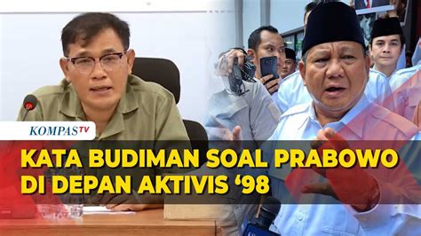 budiman sudjatmiko soal prabowo subianto di depan aktivis dan korban penculikan era 98 youtube