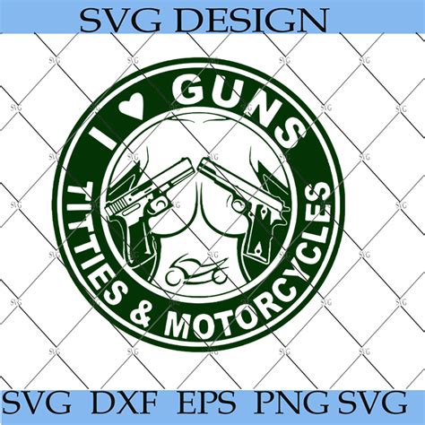 I Love Guns Titties And Motorcycles Svg Guns Svg Motorcycles Svg Funny Guns Svg
