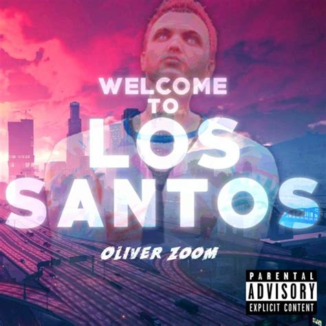 Welcome To Los Santos By Oliver Zoom Free Listening On Soundcloud