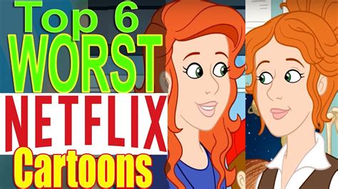 Top 6 Worst Netflix Cartoons Youtube