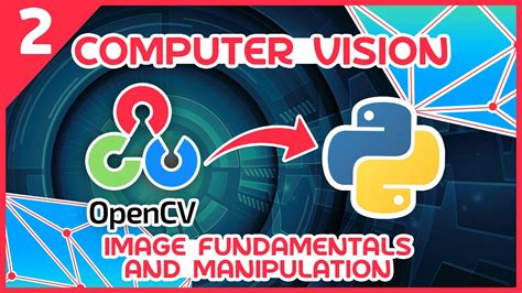 Opencv Python Tutorial Image Fundamentals And Manipulation Quadexcel