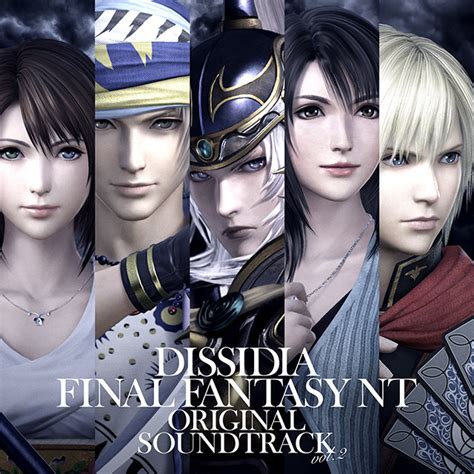 『ディシディア ファイナルファンタジー Nt』サウンドトラック第2弾！『dissidia Final Fantasy Nt Original