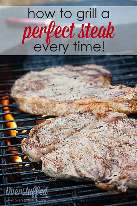 How To Grill A Perfect Steak Every Time Overstuffed