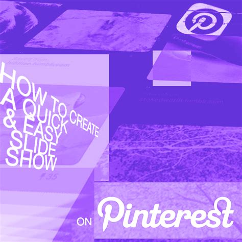 How To Create A Quick And Easy Slide Show On Pinterest