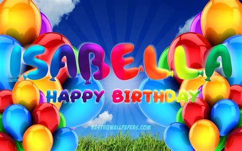 Download Wallpapers Isabella Happy Birthday 4k Cloudy Sky Background