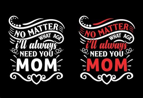 premium vector no matter what age i ll always need you mom tshirt design
