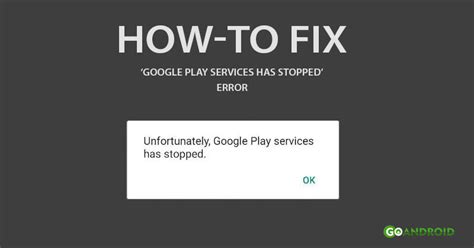 How To Fix Google Play Services Has Stopped Error Goandroid