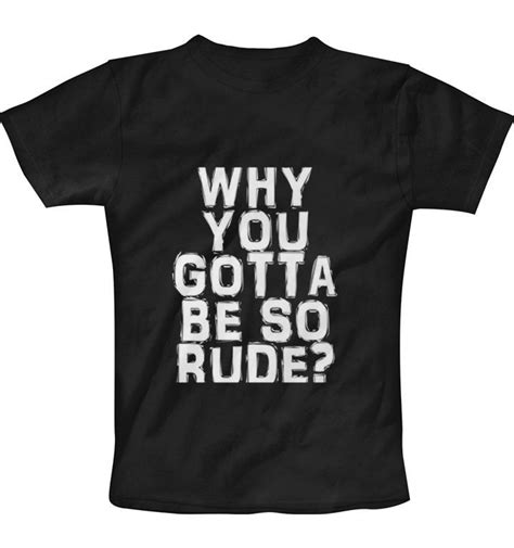 Rude T Shirt Rude T Shirts Cool Shirts Rude Quotes Funny Quotes Rude Words Snarky Ts