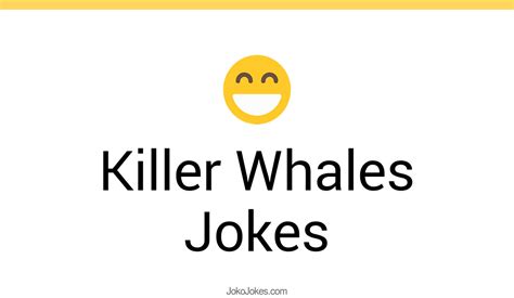 29 Uproarious Killer Whales Jokes To Have A Laugh Out Loud Good Time