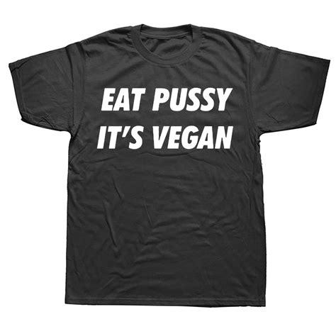 Novelty Awesome Eat Pussy Its Vegan T Shirts Graphic Streetwear Short