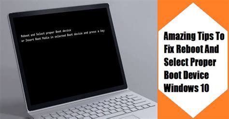 Amazing Tips To Fix Reboot And Select Proper Boot Device Windows 10