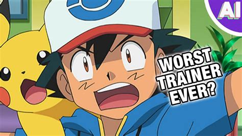Is Ash Ketchum The Worst Pokémon Trainer Of All Time Animation