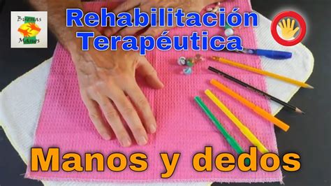 rehabilitación de manos y dedos terapia ocupacional youtube