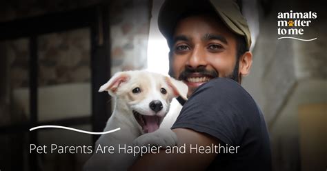 Pet Parents Are Happier and Healthier - Animal Matter To Me