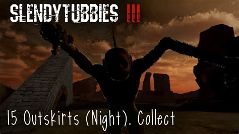 Slendytubbies 3 Outskirts Night Collect 15 Youtube