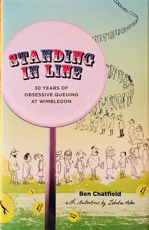 Standing in Line - 30 Years of Obsessive Queuing at Wimbledon by Ben