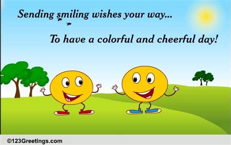 Have A Cheerful Day Free Cheer Up Ecards Greeting Cards