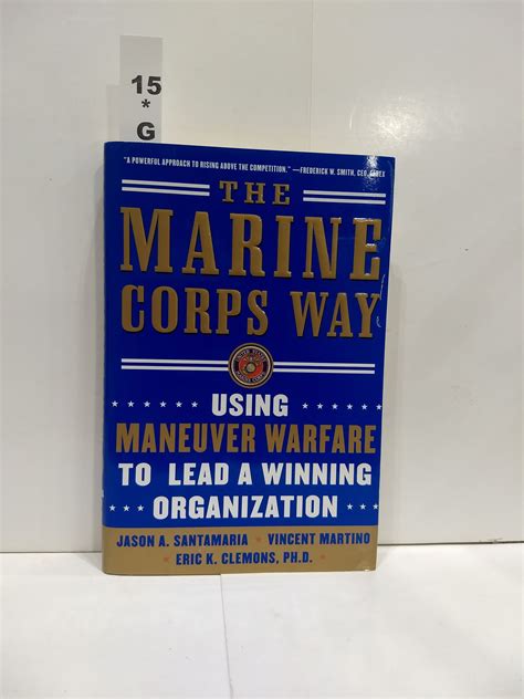 The Marine Corps Way Using Maneuver Warfare To Lead A Winning Organization