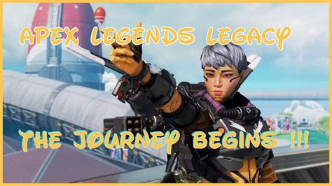 Apex Legends Legacy The Journey Begins Part 5 Youtube