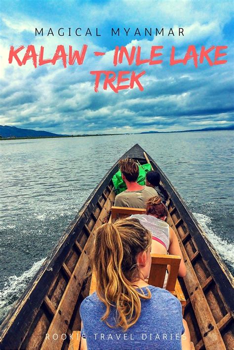 Kalaw Inle Lake Trek Magical Myanmar By Rookie Travel Diaries