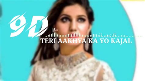 Teri Aakhya Ka Yo Kajal 9d Audio Superhit Sapna Song New Haryanvi Song 9d Gaana Youtube