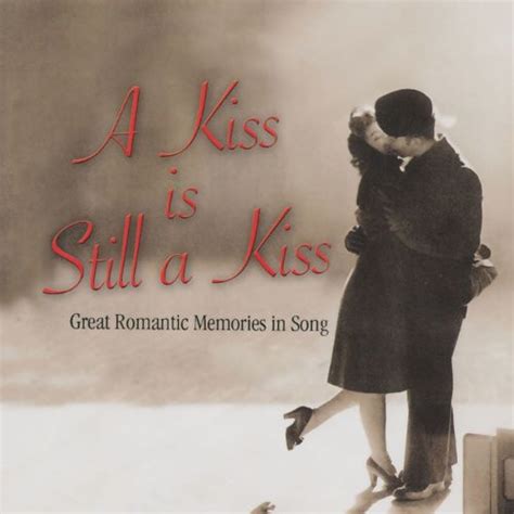 Various Artists A Kiss Is Still A Kiss Great Romantic Memories In Song Cd Amoeba Music