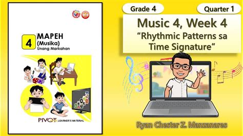 Music 4 Quarter 1 Week 4 Rhythmic Patterns Sa Time Signature Grade 4