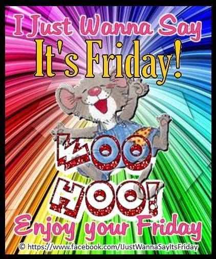 Woohoo Its Friday Quotes Good Morning Friday Friday Humor