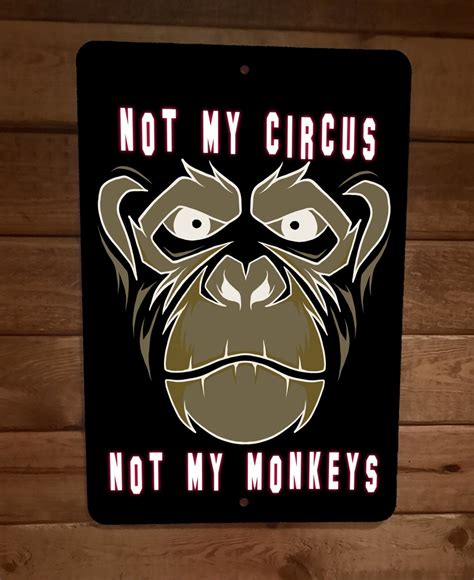 Not My Circus Not My Monkeys 8x12 Metal Wall Sign Poster Sign Junky