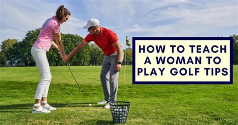 How To Teach A Woman To Play Golf Tips