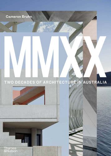 Mmxx Two Decades Of Architecture In Australia By Cameron Bruhn Goodreads
