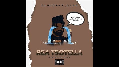 Almightyglad Rea Tsotella Official Audio Big Zulu Diss Youtube