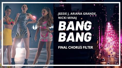 Jessie J Ariana Grande Nicki Minaj Bang Bang Final Chorus Filter