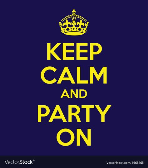 Keep Calm And Party On Poster Quote Royalty Free Vector