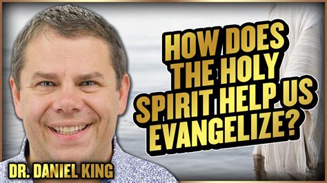 How Does The Holy Spirit Help Us Evangelize