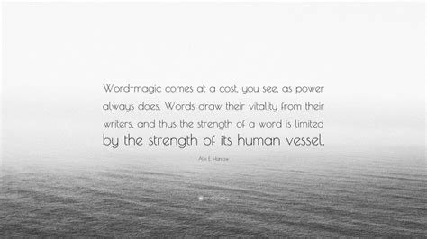 Alix E Harrow Quote Word Magic Comes At A Cost You See As Power