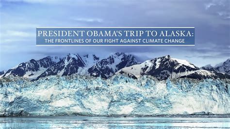 President Obamas Trip To Alaska The White House