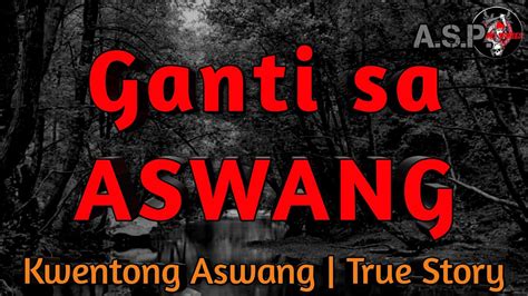 Ganti Sa Aswang Kwentong Aswang True Story Youtube