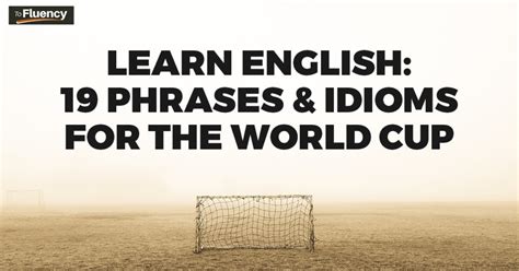 Learn English 19 Football Soccer Phrases And Idioms For The Fifa