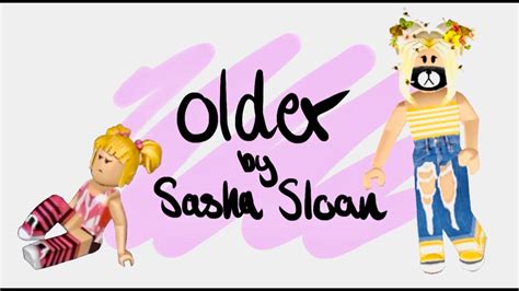 Older By Sasha Sloan Roblox Version Youtube