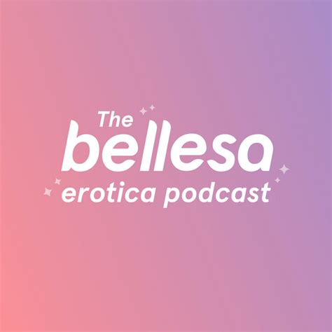 The Bellesa Erotica Podcast Podcast On Spotify