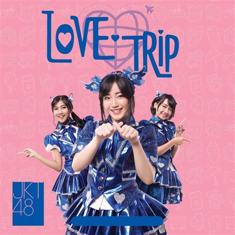 Love Trip By Jkt48 On Spotify