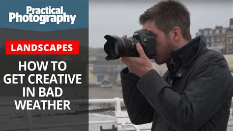 Photography Tips How To Get Creative In Bad Weather Youtube