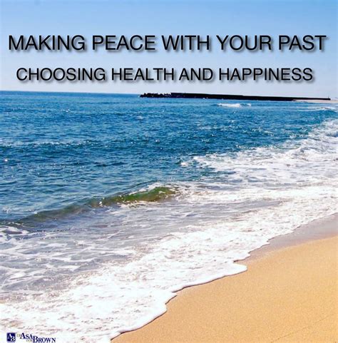 Making Peace With Your Past Choosing Health And Happiness L