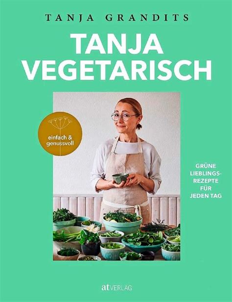 die basler spitzenköchin tanja grandits kocht privat raffiniert vegetarisch gastronomie