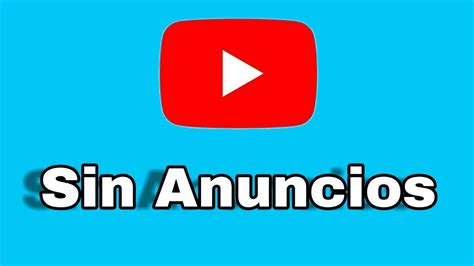 Como Ver Youtube Sin Anuncios 😱 Gratis Youtube