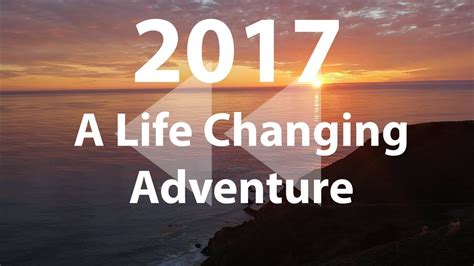 2017 A Life Changing Adventure Youtube