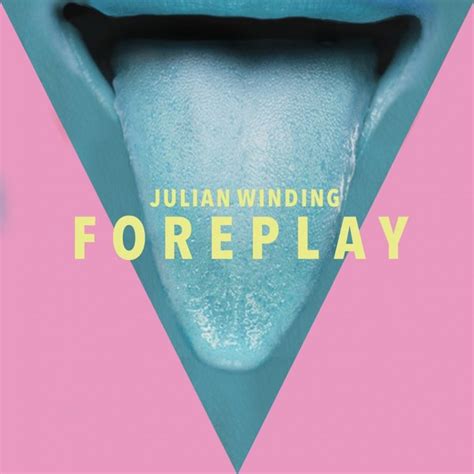 Foreplay By Julian Winding Ep Tech House Reviews Ratings Credits Song List Rate Your Music