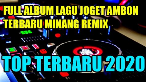 Lagu Joget Ambon Terbaru Minang Edit Remix 2020 Youtube